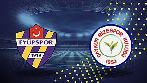 Eyüpspor - Çaykur Rizespor Hangi Kanalda? Maç Saati ve Yayın Bilgisi