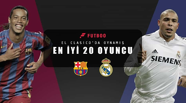 El Clasico'da oynamış en iyi 20 oyuncu