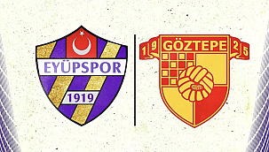 Eyüpspor - Göztepe Hangi Kanalda? Maç Saati ve Yayın Bilgisi