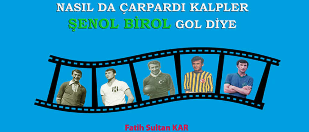 Nasıl da çarpardı kalpler Şenol Birol Gol diye