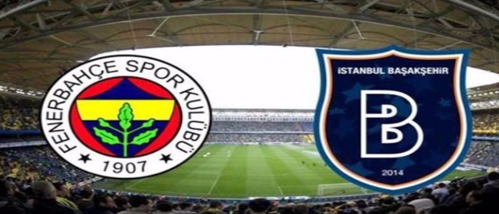 Fenerbahçe - Medipol Başakşehir karşılaşmasının ilk 11'leri açıklandı